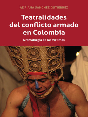 cover image of Teatralidades del conflicto armado en Colombia